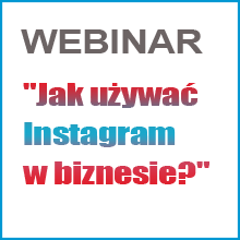 WEBINAR: „Jak używać Instagram w biznesie?”